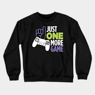 Just One More Game Crewneck Sweatshirt